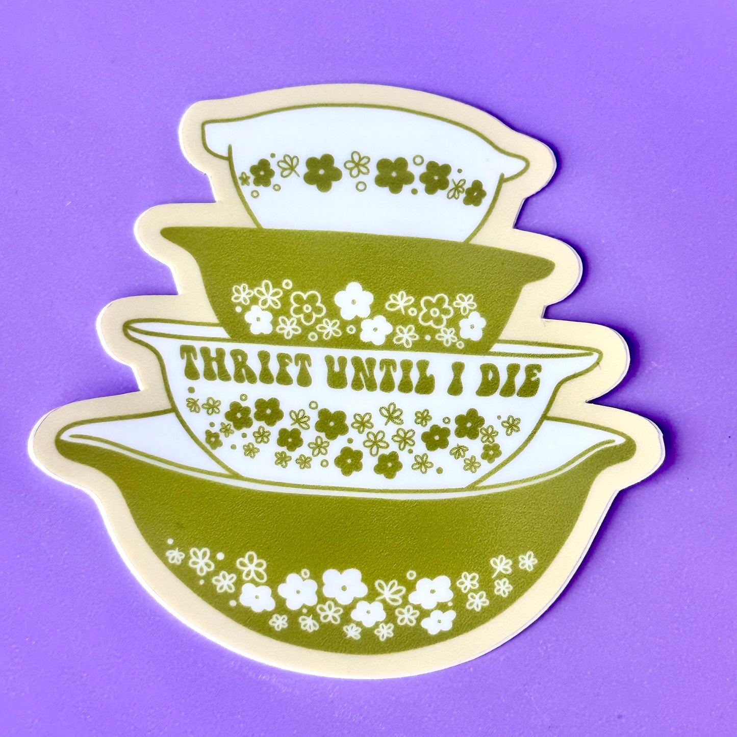 Thrift Until I Die Sticker